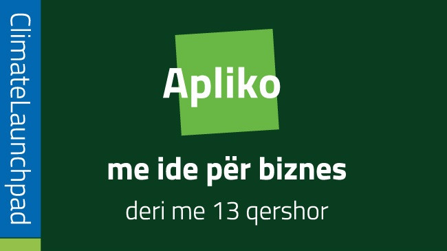 Thirrja e fundit për aplikim me biznes ide për mjedisin në ClimateLaunchpad