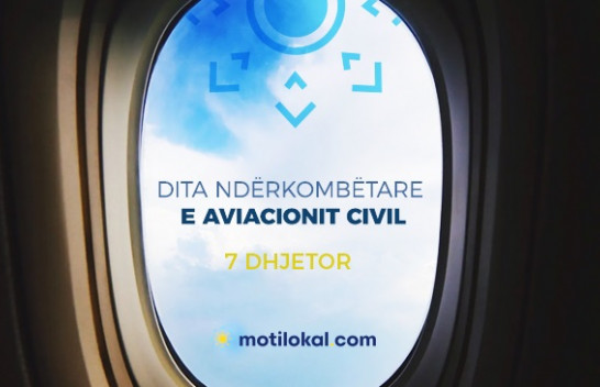 7 Dhjetor - Dita Ndërkombëtare e Aviacionit Civil