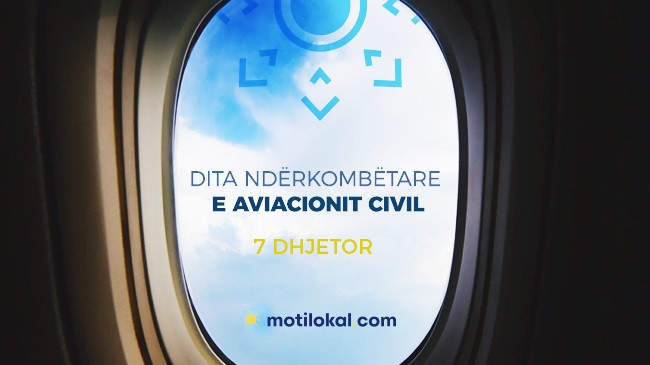 7 Dhjetor - Dita Ndërkombëtare e Aviacionit Civil
