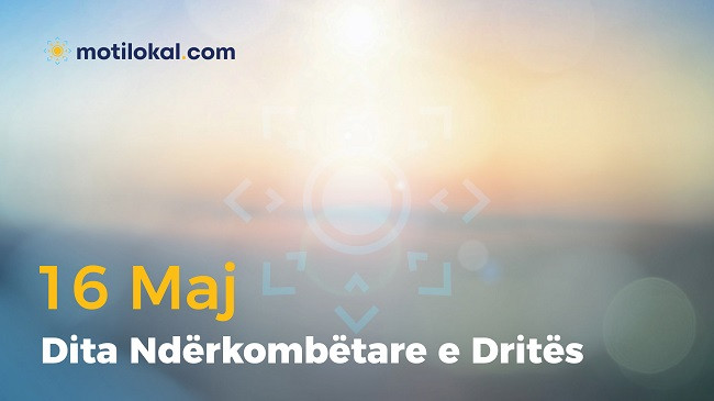 16 Maj - Dita Ndërkombëtare e Dritës