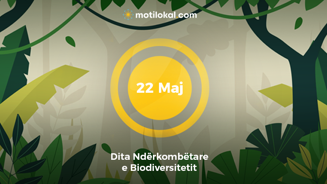 22 Maj - Dita Ndërkombëtare e Biodiversitetit