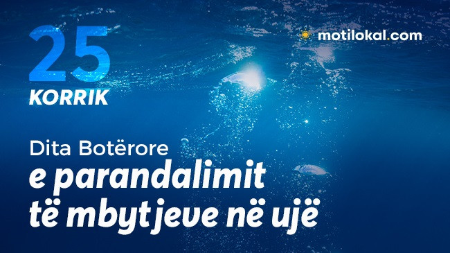 25 Korrik - Dita Botërore e Parandalimit të Mbytjeve në Ujë