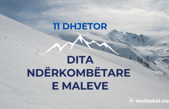 Sot shënohet Dita Ndërkombëtare e Maleve