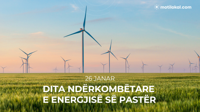 26 Janar - Dita Ndërkombëtare e Energjisë së Pastër