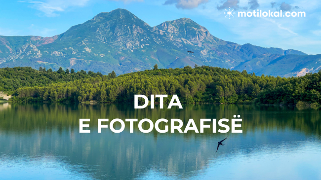 Dita e Fotografisë: Një ditë e tërë për të kapur magjinë e çdo çasti përmes objektivit
