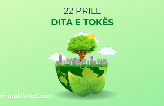 Sot shënohet Dita e Tokës – Planeti ynë, përgjegjësia jonë