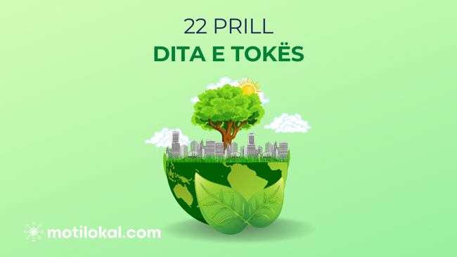 Sot shënohet Dita e Tokës – Planeti ynë, përgjegjësia jonë
