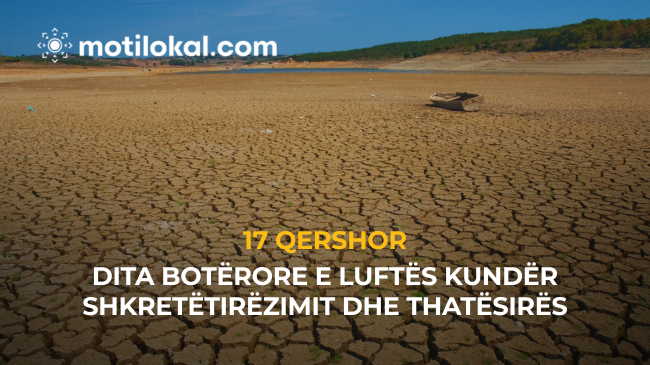 Sot është Dita Botërore e Luftës kundër Shkretëtirëzimit dhe Thatësirës