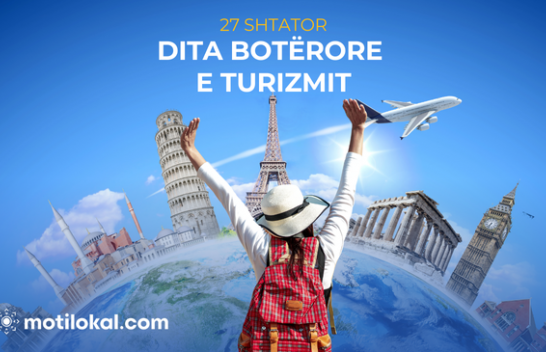 Turizmi drejt transformimit të qëndrueshëm – 27 Shtatori: Dita Botërore e Turizmit