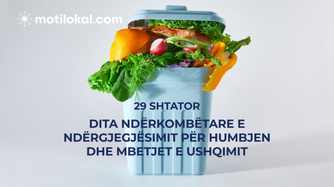 29 Shtator – Një ditë për të vepruar kundër humbjes dhe mbetjeve ushqimore
