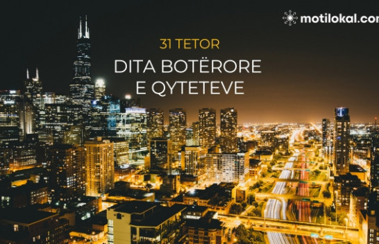 Sot shënohet Dita Botërore e Qyteteve