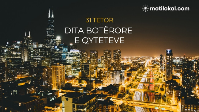 Sot shënohet Dita Botërore e Qyteteve