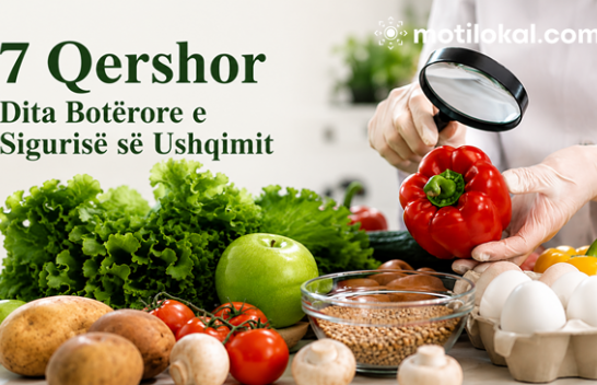 7 Qershor – Dita Botërore e Sigurisë së Ushqimit