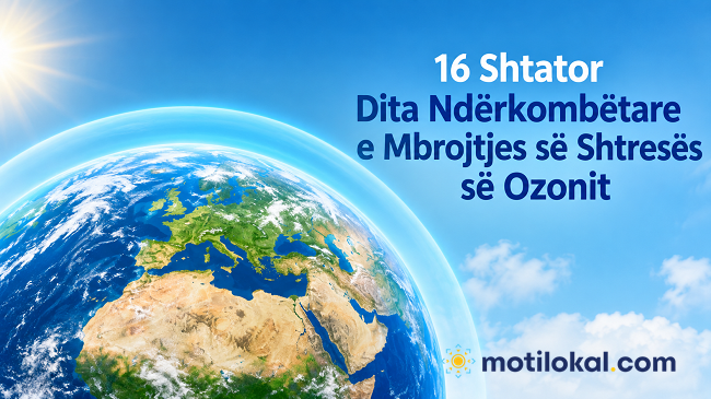 Sot shënohet Dita Ndërkombëtare e Mbrojtjes së Shtresës së Ozonit